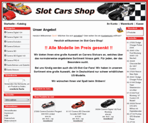 slot-cars-shop.com: Slot Cars Shop
Slot Cars Shop bietet vorwiegend Slot Cars zu günstigen Konditionen an. Der Schwerpunkt des Produktportfolios liegt bei Carrera Artikel.