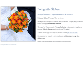 fotografie-slubne.info: Fotografia Ślubna Wrocław - fotografie i zdjęcia ślubne we Wrocławiu
Profesjonalne fotografie ślubne we Wrocławiu. Sesje zdjęciowe dla młodych par. Fotograf ślubny Wrocław oraz fotograf na wesele.