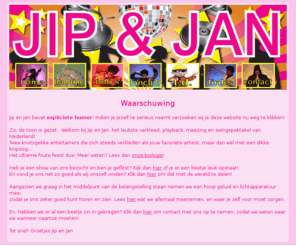 jipenjan.com: Jip en Jan, het ultieme foute feest!
Twee knotsgekke en zeer foute dj / entertainers zorgen voor het leukste verkleed, playback, meezing en swingspektakel van Nederland... het ultieme foute feest dus!