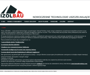 izolbau.com: IZOLBAU - izolacja fundamentów,uszczelnianie piwnic,osuszanie budynków,renowacja dachów płaskich,tarasy i balkony,iniekcje ciśnieniowe,naprawy betonu
Izolacja fundamentów,uszczelnianie piwnic,osuszanie budynków,renowacja dachów płaskich membranami pcv, naprawy betonu.Kontakt:602-687-375