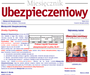 miesiecznikubezpieczeniowy.pl: Miesięcznik Ubezpieczeniowy :: Miesięcznik Ubezpieczeniowy - Ubezpieczenia w Polsce i na świecie
Najnowszy numer KWIECIEŃ 2011 Stopka redakcyjna Redaktor naczelny Marcin Z. Broda Sekretarz redakcji Eliza Kosicka Redaktor Anna Sitarek Młodszy redaktor Sylwia Wedziuk ...