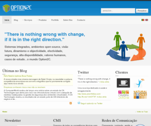 option2c.com: Option2C® :: Option to Connect
A Option2C é uma empresa especializada em Sistemas Open Source, com diversas soluções para integração e desenvolvimento específico. Consultorias, estratégias, produtos inovadores, etc.