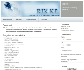 rixkft.hu: RIX Kft. - elektronikai és villamossági alkatrészek
RIX Kft. - elektronikai és villamossági alkatrészek