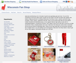 wisconsinfanshop.com: Wisconsin Fan Shop: Packers, Badgers, Golden Eagles, Brewers, Bucks, Phoenix, Panthers Fan Shop
The Wisconsin Fan Shop features licensed Wisconsin Merchandise and Apparel for sale with a large inventory of Wisconsin Badgers Gear. Why buy from the Wisconsin Fan Shop? Get awesome pricing and $4.99 shipping on your entire order, plus our 90 day return policy!