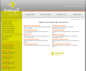 dabsys.cz: Dabsys CMS - Publikační systém - CMS
Publikační systém Dabsys CMS s administrační sekcí pro správu internetových stránek, internetových obchodů (e-shopů) a ostatních internetových aplikací či přídavných modulů systému.