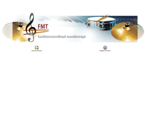 fmt-metoden.se: FMT - Funktionsinriktad musikterapi
Musik påverkar oss människor på en rad olika sätt, och musik kan ha en helande verkan.
FMT - Funktionsinriktad musikterapi (skapad av Lasse Hjelm) är en neuromuskulär behandlingsmetod där musik och musikkommunikation används kravlös och lustbetonad. - RFDM Riksföreningen för diplomerade musikterapeuter.