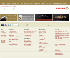 cunard-line.com: Cunard.com, Official website of the most famous ocean liners in the world. Visit now and get the detailed itinerary, photos, bridge cams & more. Book Online today! 
Enjoy supreme luxury with Cunard cruise vacations to the Caribbean, Mediterranean and Europe on the legendary ships Queen Mary 2, Queen Victoria and the newest addition Queen Elizabeth.