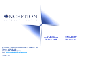 foiredenoel.com: ::Conception Internationale ::
Since 1994, Conception International has taken the idea of travel and has molded it into something beyond its traditional concept. Travel is no longer just for leisure or for business but an equilibrated combination of both.