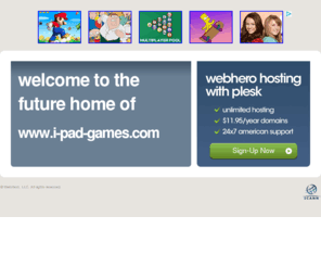 i-pad-games.com: Future Home of a New Site with WebHero
Our Everything Hosting comes with all the tools a features you need to create a powerful, visually stunning site