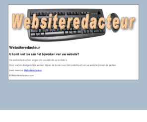 websiteredacteur.com: Websiteredacteur
U komt zelf niet toe aan het bijwerken van uw website? Uw webredacteur kan zorgen dat uw website up-to-date is.