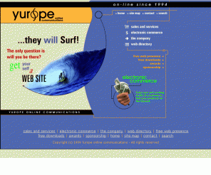 yurope.com: Welcome to Yurope Online Communications
Leading and award winning content and connectivity provider for countries of former Yugoslavia. Yurope covers information and interesting projects coming from countries of former Yugoslavia, ncluding various newspapers, magazines, art and books.