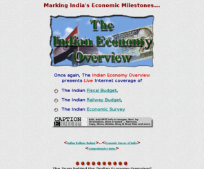 ieo.org: Indian Economy Overview: The Fiscal Budget 1997-98
Marking India's Economic Milestones...Once again, The Indian Economy Overview presents Live Internet coverage of The Indian Fiscal Budget, The Indian Railway Budget, The Indian Economic Survey and The Indian Economic Survey