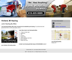 mikesjunkhauling.com: Hauling Holland, MI - Junk Hauling By Mike 616-405-9889
Free estimate at Junk Hauling By Mike of Holland, MI. Appliances, Furniture, Scrap metal hauling. Call 616-405-9889.