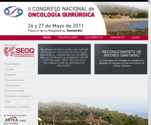 oncologiaquirurgica2011.com: II Congreso Nacional de Oncología Quirúrgica
II Congreso Nacional de Oncología Quirúrgica, se celebrará 
en Santander  del 26 al 27 de mayo  2011.