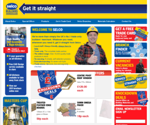 putyourmatestraight.net: Selco Builders Merchants - Providing Trade Building Materials & Supplies
Selco Builders and Timber Merchants, providing Trade Building Materials and Supplies. Find your nearest branch and view our Special Monthly Offers available on our Homepage!