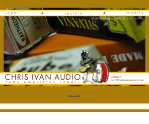 chrisivanaudio.com: Chris Ivan Audio - Tube Amp Repair - Dayton, Ohio
Chris Ivan Audio - Tube Amp Repair - Guitar Amp Repair - Dayton, Ohio