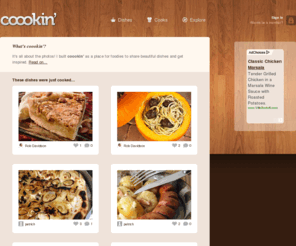 coookin.com: Beautiful food photos. Get inspired and share your own dishes! - coookin'
It's all about the photos! I built coookin' as a place for foodies to share beautiful dishes and get inspired.