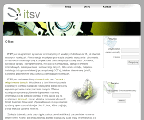 itserwis.info: itsv.pl
 ItV jest integratorem systemów informatycznych wiodąccych dostawców IT, jak również własnych rozwiązań.