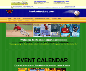 rookiehotlist.com: RookieHotList.com - Home of the Rookie
Rookiehotlist.com is the Home of MLB Prospectors and Rookie Card Collectors.  Keeping you up to date with the latest news on MLB prospects and Hot Baseball Rookie Cards.