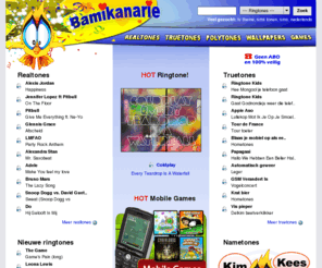 bamikanarie.com: Ringtones en realtones - Bamikanarie.nl
Bamikanarie.nl heeft het meest actuele aanbod van realtones, ringtones en nametones. Bestellen is eenvoudig en zonder abonnement.