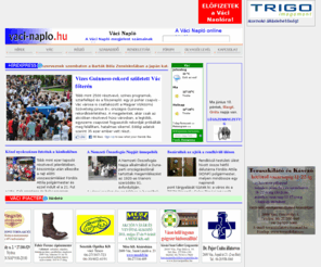 vaci-naplo.hu: vaci-naplo.hu - a Váci Napló online kiadása, Vác és a Dunakanyar hírgyűjtője
városi információs lap online kiadása hírekkel, sok cikkel, fontos adatokkal és tájékoztatókkal a közéletről és mindenről
