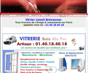 xn--vitrierlimeilbrvannes-p5b.com: Vitrier Limeil Brévannes 94450 tel: 01 40 18 40 18 Vitrerie Limeil Brévannes, Vitriers Limeil Brévannes, Vitrier 94450
Vitrier Limeil Brévannes Intervention 24h sur 24 et 7 jours sur 7. vitrier Limeil Brévannes Depannage vitrerie 94450 Fabrication vitrerie Limeil Brévannes renovation vitrier 94450 installation. votre Vitrier Limeil Brévannes reparation de façade  fenetre  verands double vitrage survitrage. vitrerie Limeil Brévannes fermeture provisoire, remplacement de casse, Vitrier Limeil Brévannes devis deplacement Gratuit ,Vitrier 94450 rapide, PVC, Aluminium, Bois, vitre.