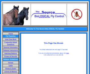 sourcebiofly.com: 
 Natural fly control.  No insecticides or pesticides!  Biological fly control for your horses - your livestock - around your stable and feedlot.  Natural fly control