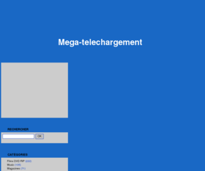 mega-telechargement.com: Mega-telechargement
 MEGA TELECHARGEMENT  et un blog de partage de films.
Ici vous trouverai tous les lien pour TÉLÉCHARGER Des films en qualité DVD RIP? De la music ...etc

