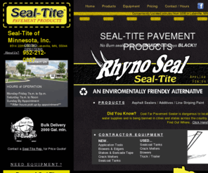 sealtitemn.com: SealTiteMN - Pavement Sealers, Products & Sealcoating Equipment
Pavement Sealers, Products & Sealcoating Equipment, Rhyno Seal, Sealer additives, Parking stripe paint, Seal-Tite is actively seeking strategic location
Distribution Sites throughout Minnesota. Coal tar banned
