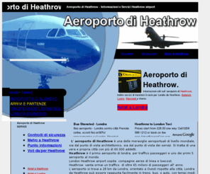 aeroportodiheathrow.com: Aereoporto di Heathrow airport
Aeroporto di Heathrow: tutte le informazioni e tutti i servizi possibili sull aeroporto di Heathrow.  Trasferimenti privati dall'aeroporto a Londra