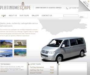 platinumescape.com: Platinum esCape Tours
Platinum esCape Tours: Cape Town South Africa, Wineland Tours, Cape West Coast, Garden Route, Whale Watching, Shark Diving and much more.