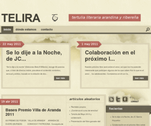 telira.net: TELIRA - Tertulia Literaria Arandina y Ribereña
Asociación de amantes de la poesía de Aranda de Duero y la Ribera (Burgos - España)