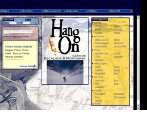 hangon.com.br: Hang On - eZine da Montanha::O site Hang On é um ponto de referência na web sobre montanhismo, alpinismo, escalada e montanhas em geral. Aqui você encontra vários artigos nacionais e internacionais sobre escalada esportiva, escalada tradicional, alta montanha, montanhismo, equipamentos para escalada, ética na escalada, preservação das montanhas e seus recursos entre outras coisas. Muitas fotos de montanhas e escaladas alucinantes no Brasil e Exterior. Há também uma seção onde você pode adquirir vídeos de escalada produzidos pelo Hang On. Também há uma rica seção de notícias sempre atualizada, onde você, através de um simples mecanismo de busca, consegue localizar rapidamente tudo que rolou e vai rolar no cenário de escalada e montanha no Brasil e exterior. A seção de links é super completa e também conta com um mecanismo de busca. Todos links são comentados, então rapidamente você consegue saber se este link tem o que você procura. A seção de links do Hang On é o melhor ponto de partida para encontrar sites relacionados com montanhismo, escalada, alpinismo e assuntos relacionados às montanhas.
O site Hang On é um ponto de referência na web sobre montanhismo, alpinismo, escalada e montanhas em geral. Aqui você encontra vários artigos nacionais e internacionais sobre escalada esportiva, escalada tradicional, alta montanha, montanhismo, equipamentos para escalada, ética na escalada, preservação das montanhas e seus recursos entre outras coisas. Muitas fotos de montanhas e escaladas alucinantes no Brasil e Exterior. Há também uma seção onde você pode adquirir vídeos de escalada produzidos pelo Hang On. Também há uma rica seção de notícias sempre atualizada, onde você, através de um simples mecanismo de busca, consegue localizar rapidamente tudo que rolou e vai rolar no cenário de escalada e montanha no Brasil e exterior. A seção de links é super completa e também conta com um mecanismo de busca. Todos links são comentados, então rapidamente você consegue saber se este link tem o que você procura. A seção de links do Hang On é o melhor ponto de partida para encontrar sites relacionados com montanhismo, escalada, alpinismo e assuntos relacionados às montanhas.