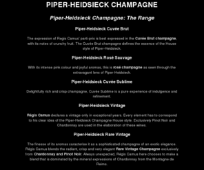 heidsieckchampagne.net: Piper-Heidsieck Champagne : Ongoing extravaganza since 1785
Welcome to Piper-Heidsieck Website! Discover our champagnes range, the style of our wines and our House which cultivates the Excellence and the Extravaganza since 1785.