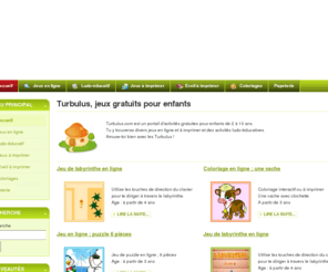 turbulus.com: Turbulus, jeux gratuits pour enfants
Turbulus - site de jeux et d'activités pour enfants de 2 à 8 ans