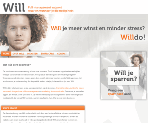 will-do.eu: Will. Full management support, waar en wanneer je die nodig hebt
Will is één loket voor een scala aan specialisten, op de terreinen financiële zaken, juridische zaken, personeel & organisatie, office management en marketing & communicatie. 