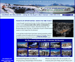 coloradoskirealestate.com: ColoradoSkiRealEstate
Representing your best interest when buying Vail real estate, Breckenridge real estate, Steamboat Springs real estate, Keystone CO real estate, Crested Butte real estate, Winter Park CO real estate, Copper Mountain real estate, Telluride real estate, Aspen real estate, Colorado ski-in ski-out condos