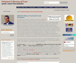 internetlibrary.com: Internet Library of Law and Court Decisions
Our Internet Law Library features extensive summaries of court decisions shaping the law of the web; providing facts, analysis and pertinent quotes from cases covering domain name disputes, email, jurisdiction, linking, spam, trademark, contract, copyright, online defamation, encryption, first amendment, gambling, right of publicity, shrink-wrap, venue, clip art.