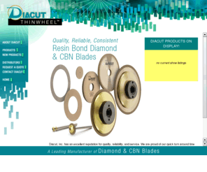 diacut.com: DIACUT - Resin Bond Diamond and CBN Blades
Diacut, Inc. is a leading manufacturer of Resin Bond Diamond and CBN Blades that are vital to a wide variety of industries including precision machining, tool & die, ceramics, electronics and photonics.