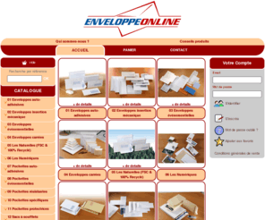 enveloppeonline.fr: Enveloppe On Line
Enveloppes Online : commandez directement vos enveloppes en ligne. 
Tous les formats et types d'enveloppes et pochettes sont en vente sur notre site.