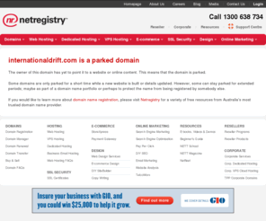 internationaldrift.com: What is a parked domain?
Domain name registration, web hosting, email, websites & marketing services for real people.  Netregistry is Australia's most trusted online partner.