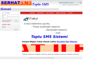 serhatsms.com: Serhat SMS, E-okul uyumlu sms gönder, E-OKUL toplu sms, e-okul toplu sms gönderme, toplu sms yolla, toplu sms gönder, toplu sms gönderme programı, öğrenci devamsızlık bildirimi
SMS OKUL, E-okul uyumlu sms gönder, toplu sms, toplu sms gönderme, toplu sms yolla, toplu sms gönder, toplu sms gönderme programı, öğrenci devamsızlık bildirimi işlemleri yapar.