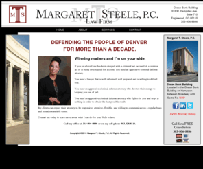 teigenlawpc.com: Margaret T. Steele P.C.
Margaret T. Steele has been defending the people of Denver, Colorado since 1999. 
		If you or a loved one has been charged with a criminal act, accused of a criminal act or is being investigated for a crime, 
		you need an aggressive criminal defense attorney.