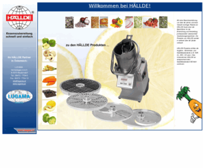 hallde.at: HALLDE
HALLDE produces food preparation machines for commercial kitchens; veg prep machines, vertical cutters, mixers and blenders