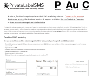 privatelabelsms.com: Private label mobile (SMS) marketing solution,
      by Holmes Mobile
Texting it is a private-label SMS (mobile) marketing solution. We also offer a detailed API and professional services.