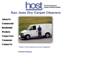 sanjosedrycarpetcleaners.com: Welcome to San Jose Dry Carpet Cleaners
Larry Ruzzo has created a business named San Jose Dry Carpet Cleaners that specializes in using the Host Method for carpet cleaning. Whether you're a consumer, retailer, professional cleaner or commercial customer, you'll find how to get your carpet the cleanest it can be--cost effectively--in the links below. San Jose Dry Carpet Cleaners offers the products and services you need to protect and prolong the life of your carpet. 
		<meta name=