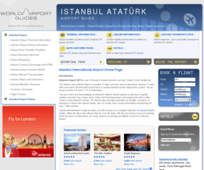 istanbul-ist.com: Istanbul Atatürk Airport Guide - Istanbul IST International airport hotels, airport car parking, car rental, flights, and more
World Airport Guides - Istanbul Atatürk Airport information, airport car parking, Istanbul IST airport hotels, car rental, flights, Istanbul weather and more