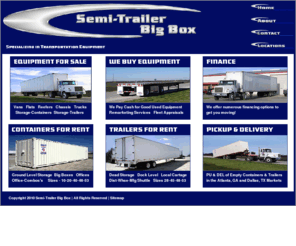 stsbbx.com: Semi-Trailer Big Box - Semi-Trailers, Reefers, Dry Vans, Flatbeds, Chassis and Transportation Equipment
Semi-Trailer Big Box specializes in Semi-Trailers, Reefers, Dry Vans, Flatbeds, Chassis and Transportation Equipment. Buy, rent or sell semi-trailers and transportation equipment. We also provide local cartage and trucking services. Contact our Atlanta and Dallas locations.  