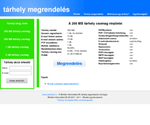 atarhely.hu: 200 MB tárhely csomag
200 MB tárhely csomag információs adatlapja. Az adatlapról megrendelhető tárhely csomagunk. Személyes kapcsolat, ügyfélszolgálat, elérhetőség!