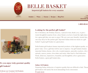 bellebasket.com: Belle Basket - Imported Italian Gift Baskets
The perfect imported gift basket for every occassion. Belle Basket prides itself in Imported Italian specialty products that you can't find everywhere.